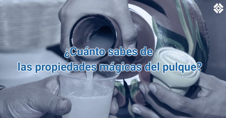 [Test] ¿Qué tanto sabes de las propiedades mágicas del pulque?