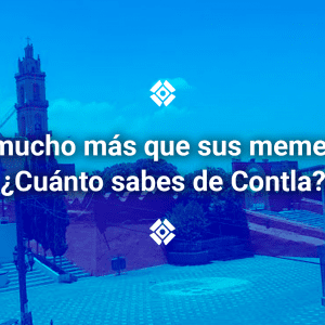 [Test] Es mucho más que sus memes… ¿Cuánto sabes de Contla?