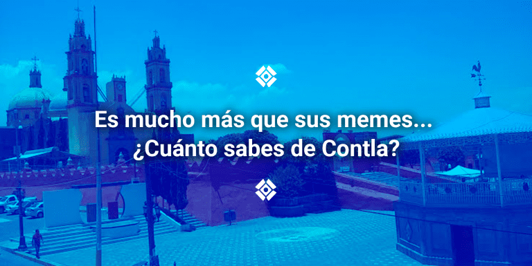 [Test] Es mucho más que sus memes… ¿Cuánto sabes de Contla?