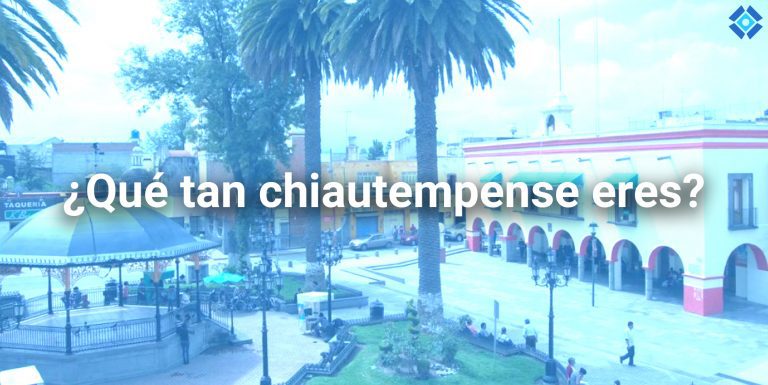 [Test] ¿Qué tan chiautempense eres? Veamos si sacas 10 en este examen