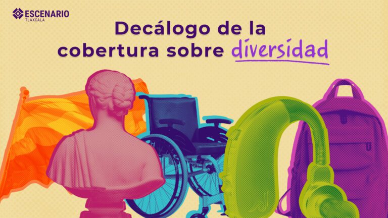 Decálogo de la cobertura sobre diversidad: 10 aprendizajes en Escenario Tlaxcala