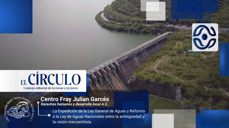La Expedición de la Ley General de Aguas y reforma a la Ley de Aguas Nacionales entre la ambigüedad y la visión mercantilista 