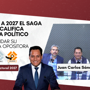 Escenario Electoral 2027 | De cara a 2027 el SAGA se autocalifica analista político para validar su narrativa opositora