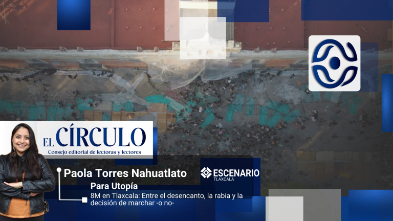 8M 2026 en Tlaxcala: Entre el desencanto, la rabia y la decisión de marchar -o no-