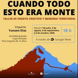 Cuando todo esto era monte: Taller de ensayo creativo y territorio