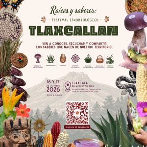 Anuncian la tercera edición del Festival Etnobiológico «Raíces y Saberes» en Tlaxcala