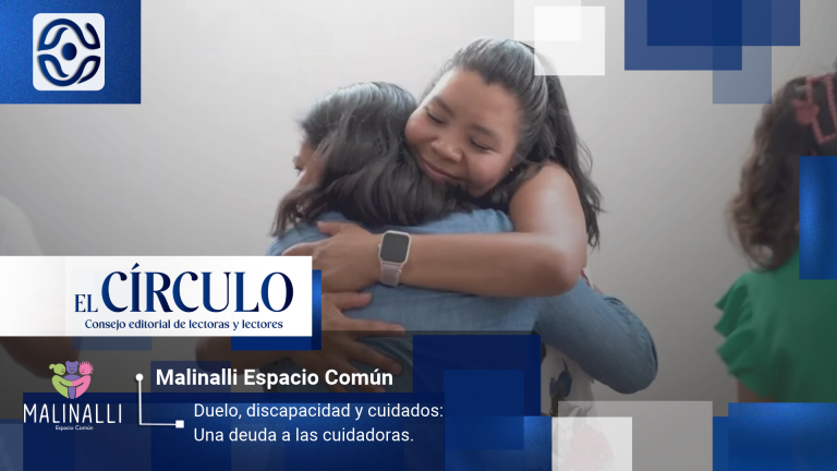 Duelo, discapacidad y cuidados: Una deuda a las cuidadoras.